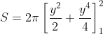 S=2\pi \left [ \frac{y^{2}}{2}+\frac{y^{4}}{4} \right ]_{1}^{2}